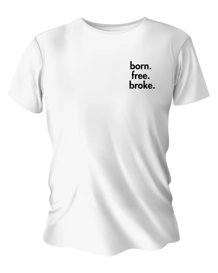 Gen X Tee – “born.free.broke.” – Big X Back Print Serene Crafts Hub
