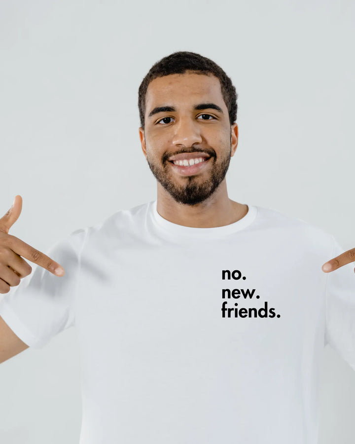 Gen X Tee – “no. new. friends.  ” – Big X Back Print Serene Crafts Hub