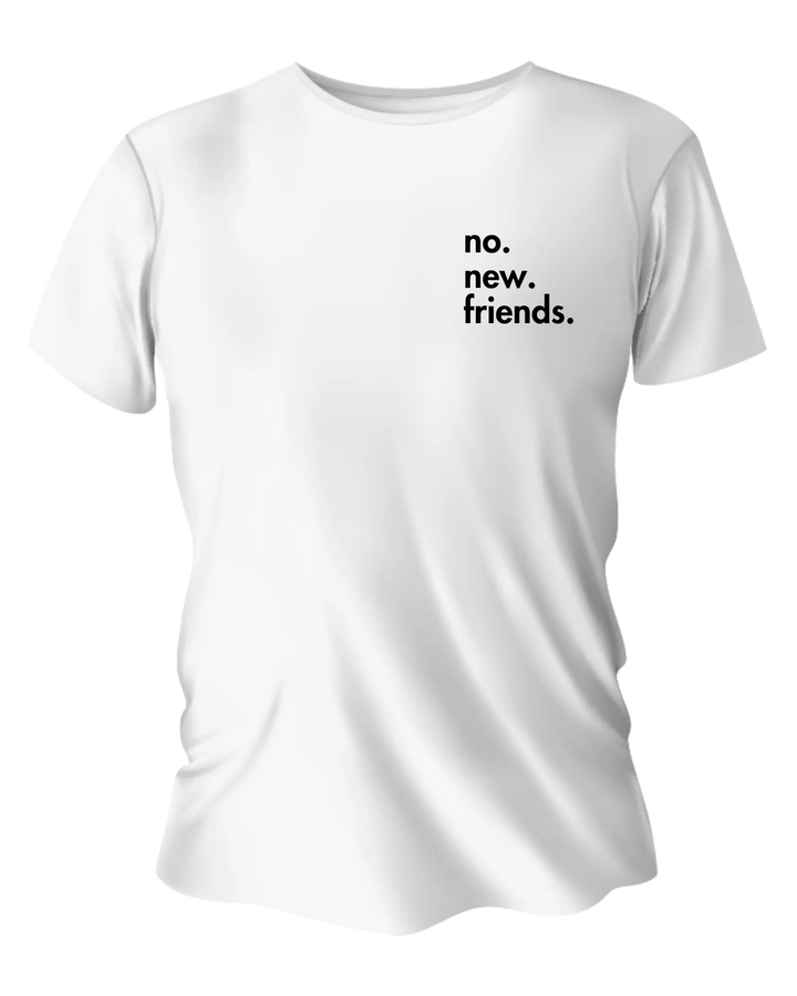 Gen X Tee – “no. new. friends.  ” – Big X Back Print Serene Crafts Hub