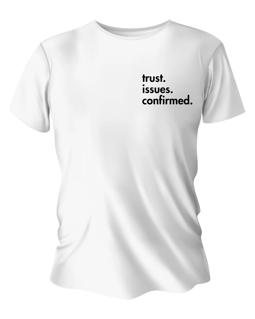 Gen X Tee – “trust. issues. confirmed. ” – Big X Back Print Serene Crafts Hub