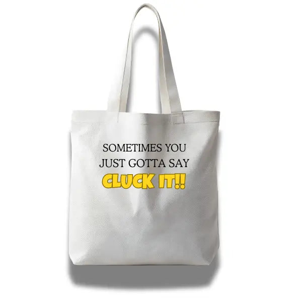 Funny Chicken Tote – “Sometimes You Just Have to Say Cluck It” - Serene Crafts Hub